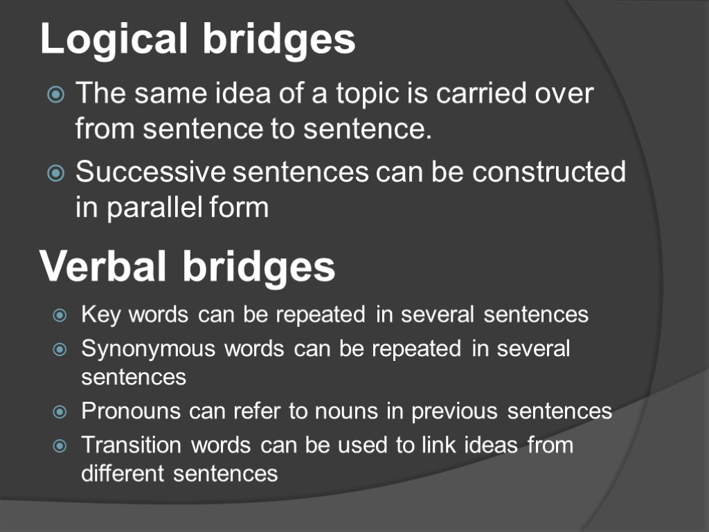 Logical bridges The same idea of a topic is carried over from sentence to